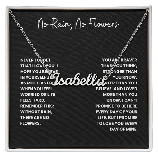 No Rain, No Flowers- Custom Name Necklace